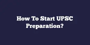 How To Start UPSC Preparation?