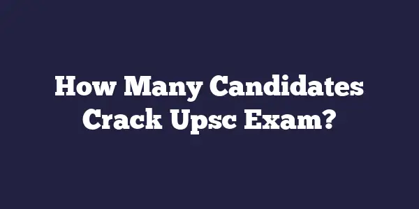 How Many Candidates Crack Upsc Exam?