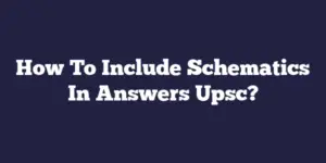 How To Include Schematics In Answers Upsc?