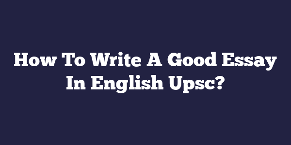how to write a good essay in english grade 12