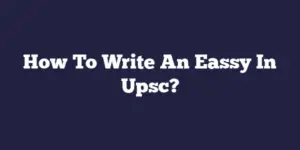 How To Write An Eassy In Upsc?