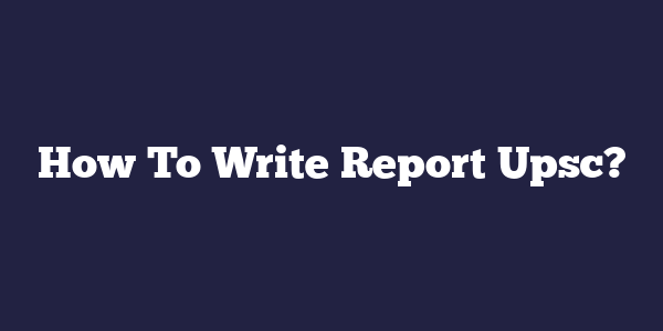 report writing upsc