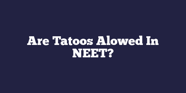 Discover 52 is tattoo allowed in neet best  incdgdbentre